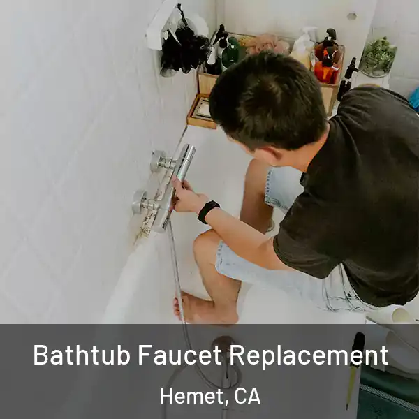  Bathtub Faucet Replacement Hemet, CA