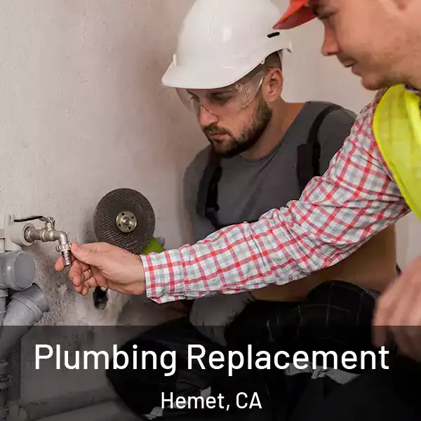  Plumbing Replacement Hemet, CA